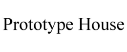 PROTOTYPE HOUSE trademark
