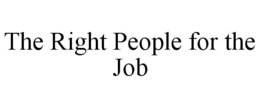 THE RIGHT PEOPLE FOR THE JOB trademark