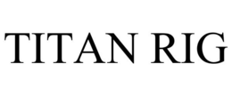 TITAN RIG trademark