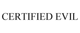 CERTIFIED EVIL trademark