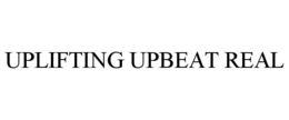 UPLIFTING UPBEAT REAL trademark