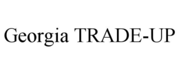 GEORGIA TRADE-UP trademark