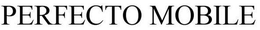 PERFECTO MOBILE trademark