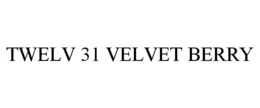 TWELV 31 VELVET BERRY trademark