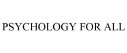 PSYCHOLOGY FOR ALL trademark