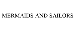 MERMAIDS AND SAILORS trademark