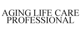 AGING LIFE CARE PROFESSIONAL trademark