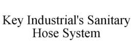 KEY INDUSTRIAL'S SANITARY HOSE SYSTEM trademark