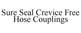 SURE SEAL CREVICE FREE HOSE COUPLINGS trademark