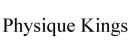 PHYSIQUE KINGS trademark