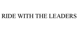 RIDE WITH THE LEADERS trademark