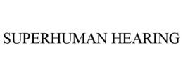 SUPERHUMAN HEARING trademark