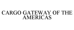 CARGO GATEWAY OF THE AMERICAS trademark