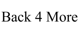 BACK 4 MORE trademark