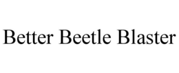 BETTER BEETLE BLASTER trademark