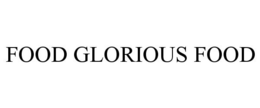 FOOD GLORIOUS FOOD trademark