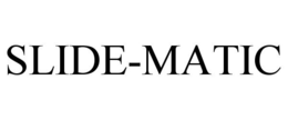 SLIDE-MATIC trademark