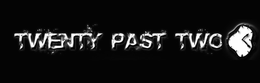 TWENTY PAST TWO trademark