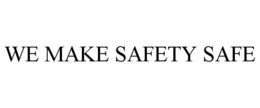 WE MAKE SAFETY SAFE trademark