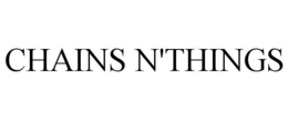 CHAINS N'THINGS trademark