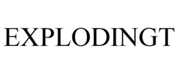 EXPLODINGT trademark