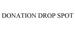 DONATION DROP SPOT trademark
