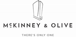 MCKINNEY & OLIVE THERE'S ONLY ONE trademark