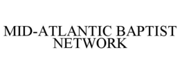 MID-ATLANTIC BAPTIST NETWORK trademark