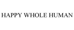HAPPY WHOLE HUMAN trademark