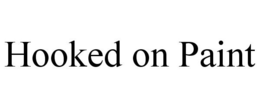 HOOKED ON PAINT trademark