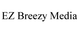 EZ BREEZY MEDIA trademark