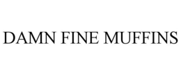 DAMN FINE MUFFINS trademark