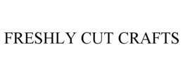 FRESHLY CUT CRAFTS trademark