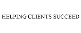 HELPING CLIENTS SUCCEED trademark