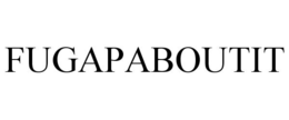 FUGAPABOUTIT trademark