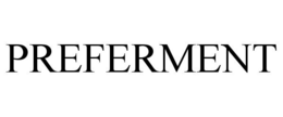 PREFERMENT trademark