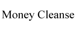MONEY CLEANSE trademark