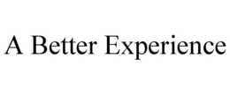 A BETTER EXPERIENCE trademark