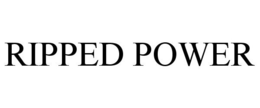 RIPPED POWER trademark