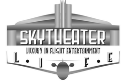 SKYTHEATER LUXURY IN FLIGHT ENTERTAINMENT LIFE trademark