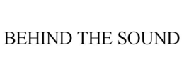 BEHIND THE SOUND trademark
