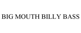 BIG MOUTH BILLY BASS trademark