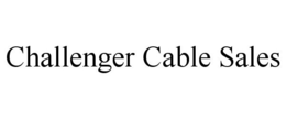 CHALLENGER CABLE SALES trademark