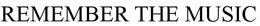 REMEMBER THE MUSIC trademark