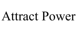 ATTRACT POWER trademark