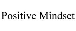 POSITIVE MINDSET trademark