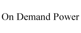 ON DEMAND POWER trademark