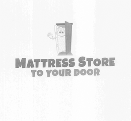 MATTRESS STORE TO YOUR DOOR trademark