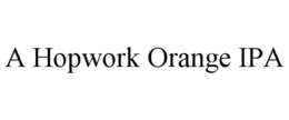 A HOPWORK ORANGE IPA trademark