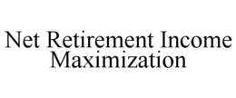 NET RETIREMENT INCOME MAXIMIZATION trademark